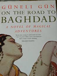 On the Road to Baghdad: A Picaresque Novel of Magical Adventures, Begged, Borrowed, and Stolen from the Thousand and One Nights
